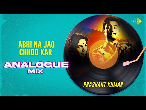 Abhi Na Jao Chhod Kar Analogue Mix | Prashant Kumar | Hum Dono | Hindi Remix Song