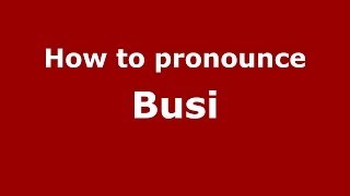 How to pronounce Busi