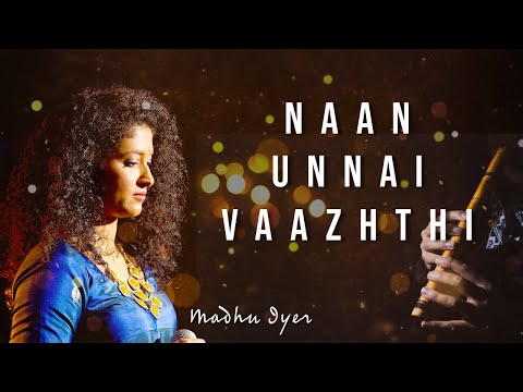Naan Unnai Vaazhthi | Madhu Iyer
