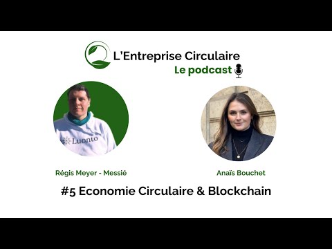 Entreprise Circulaire #5 : Économie Circulaire et Blockchain avec Anaïs Bouchet
