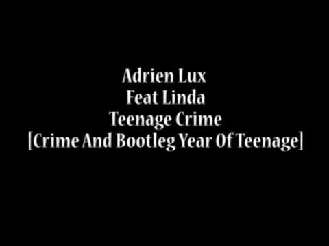 Adrien Lux - Teenage Crime [Crime And Bootleg Year Of Teenage]