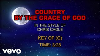 Chris Cagle - Country By The Grace Of God (Karaoke)