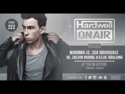 Madonna vs Sick Individuals vs.Calvin Harris & Ellie Goulding-B*tch I'm Outside (Hardwell MashUp)