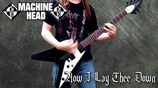 Machine Head - Now I Lay Thee Down Guitar Cover (HQ)