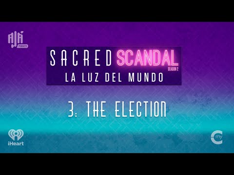 La Luz Del Mundo: The Election | Sacred Scandal Season 2, Episode 3 | Ajá Podcasts