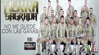 (LETRA) NO ME QUEDE CON LAS GANAS- BANDA TIERRA SAGRADA FT. REGULO CARO