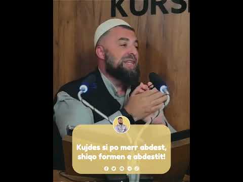 Kujdes si po merr abdest, shiqo formen e abdestit! - Hoxhë Enes Goga