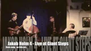 Jakob Holm 4 live at Giant Steps 2013 - new song, no title yet..