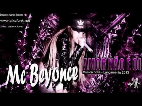 Mc Beyonce Amor Não é Oi [LANÇAMENTO 2013] { Dj Cientista }