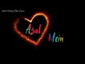 Asal Mein Whatsapp Status Asal Mein Darshan Raval New Song Status