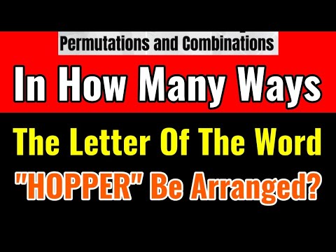In How Many Ways Can The Letter Of The Word "HOPPER" Be Arranged?-Class Series
