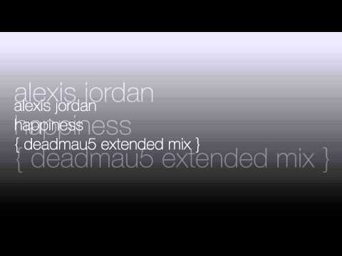 Alexis Jordan - Happiness [Deadmau5 Extended Mix]