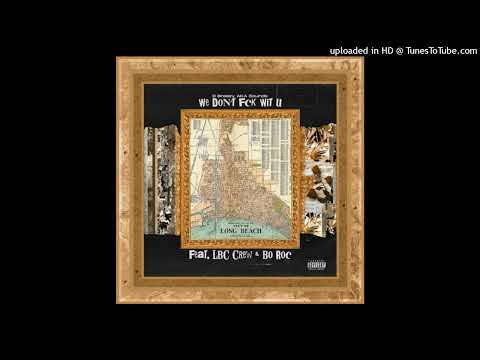 LBC Crew - We Dont Fuck Wit U - feat. Bo Roc