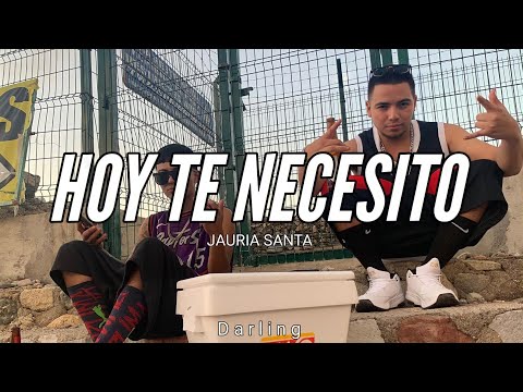 JAURIA SANTA // HOY TE NECESITO // LETRA