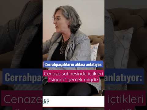 Cerrahpaşalıların Ablası Şıvga Gerez anlatıyor: Cenaze Sahnesinde Sigara Gerçek miydi?