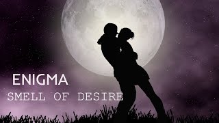 Enigma - Smell Of Desire (Music Video)