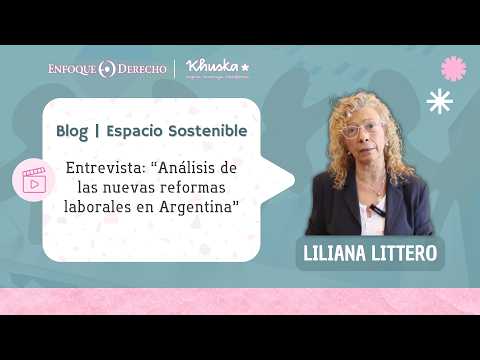 Blogger | Liliana Litterio: Análisis de las nuevas reformas laborales en Argentina