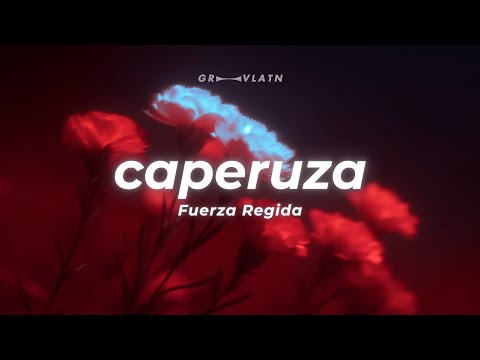 Fuerza Regida - caperuza (Letra)
