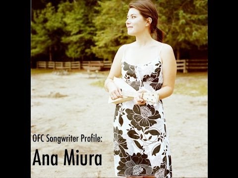 OFC Songwriter Profile - Ana Miura