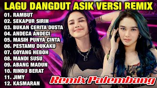 Download lagu LAGU DANGDUT ASIK VERSI REMIX PALEMBANG TERBARU 2025 FULLBASS mp3