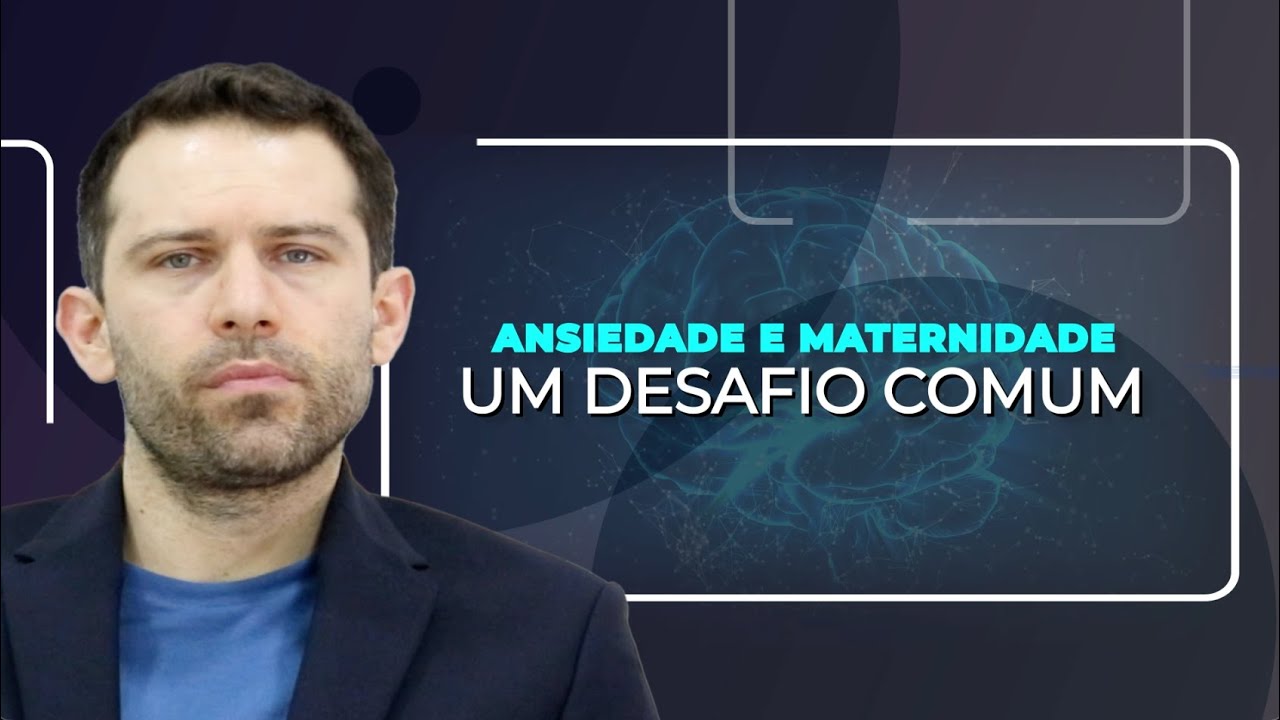 Ansiedade e Maternidade - Um Desafio Comum