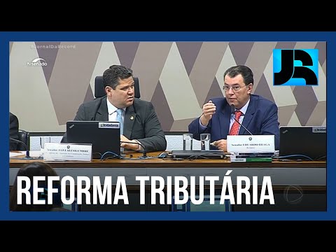 Reforma tributária é aprovada em comissão do Senado e deve ser votada em plenário nesta semana