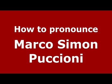 How to pronounce Marco Simon Puccioni (Italian/Italy) - PronounceNames.com