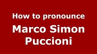 How to pronounce Marco Simon Puccioni