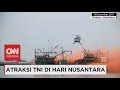 Atraksi TNI di Hari Nusantara Atraksi TNI di Hari Nusantara