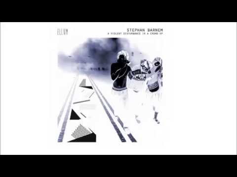 Stephan Barnem - Violent Disturbance • [Ellum]