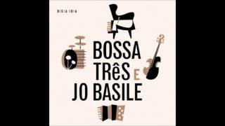 Bossa Tres & Jo Basile - Nao faz assim
