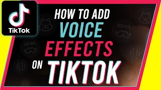 How to Add Voice Effects on TikTok - New Update