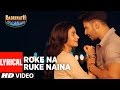 Roke Na Ruke Naina Lyrical Video | Arijit Singh | Varun, Alia | Amaal Mallik
