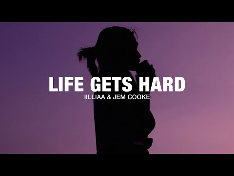 iilliaa x Jem Cooke - life gets hard (Lyrics)