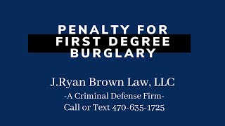 Penalty for First Degree Burglary