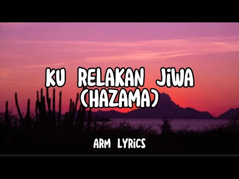 KU RELAKAN JIWA | HAZAMA (lyrics video)