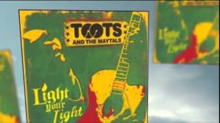 Toots and the Maytals - Light Your Light - Medley  Tribute to Coxson Guns of Navarone Medley]