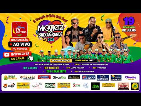 🔴 AO VIVO | MICARETA DE BAIXA GRANDE 2026 🎉 | DOMINGO 19/07 | TOQUE DEZ • AH CHAPA | TV BOA VINDA