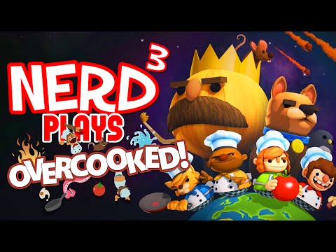 Nerd³ Plays... Overcooked - I Now Get Why Ramsay Swears