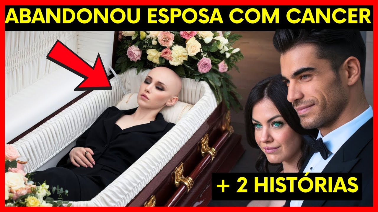 MARIDO ABANDONA ESPOSA COM CÂNCER E RECEBE SURPRESA NO DIA DA HERANÇA