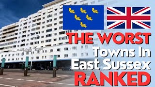 EAST SUSSEX | The Five WORST TOWNS Ranked 🇬🇧 