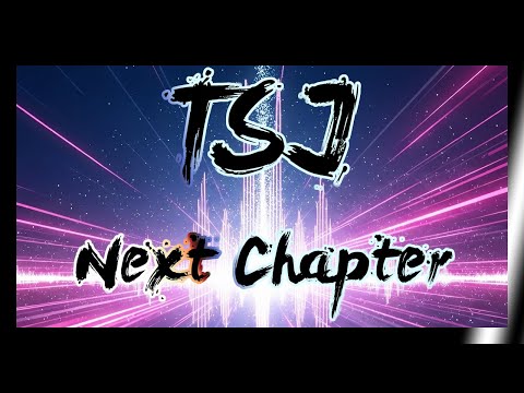 TSJ - Next Chapter