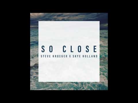 Steve Kroeger x Skye Holland - So Close