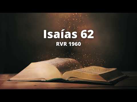 Isaiah 62 - Reina Valera 1960 (Audio Bible)