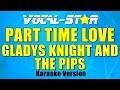 Gladys Nights And The Pips - Part Time Love (Karaoke Version) with Lyrics HD Vocal-Star Karaoke - Vocal Star Karaoke Gladys Nights And The Pips - Part Time Love (Karaoke Version) with Lyrics HD Vocal-Star Karaoke