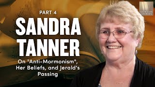 Mormon Stories #475: Sandra Tanner Pt 4: On "Anti-Mormonism", Her Beliefs, and Jerald's Passing