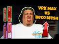 VRK Max Disposable Vape Vs Vaptio Beco Mesh Review