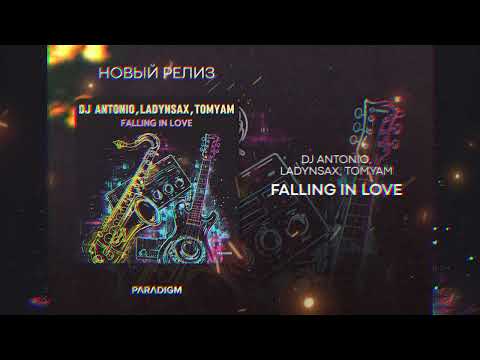 Dj Antonio, Ladynsax, TomYam - Falling In Love