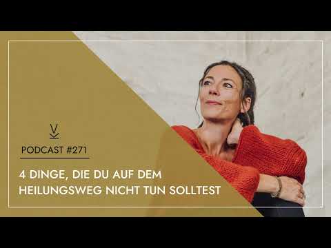 4 Dinge, die du auf dem Heilungsweg NICHT tun solltest // Podcast #271