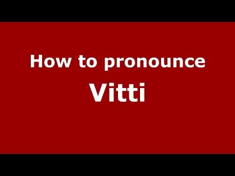 How to pronounce Vitti